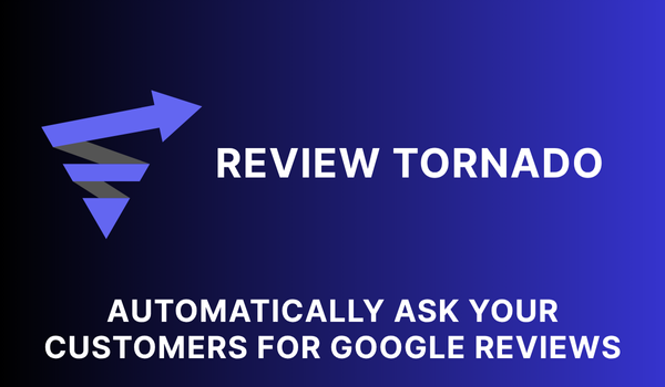 Want more Google Reviews?  You need a Review Tornado!